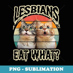 lesbians eat what funny cat humor lgbtq pride flag s - premium png sublimation file