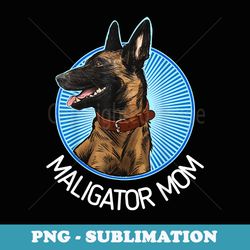 maligator mom belgian malinois lover - exclusive sublimation digital file