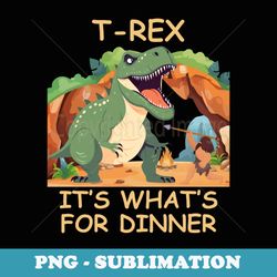 caveman rex its whats for dinner - png transparent sublimation design