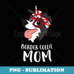 Border Collie Dog Mama Border Collie Mom - Decorative Sublimation Png File