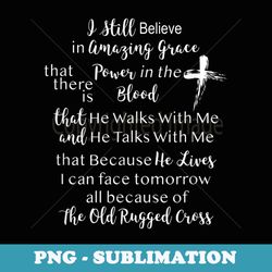 christian faith t still believe in amazing grace - stylish sublimation digital download