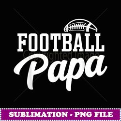 american football papa - aesthetic sublimation digital file