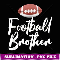 funny football brother football player proud sibling - aesthetic sublimation digital file