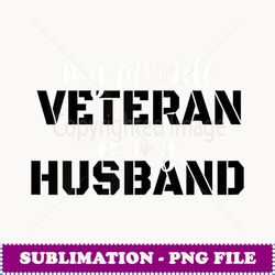 veterans day my favorite veteran is my husband - artistic sublimation digital file