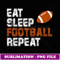 eat sleep football repeat vintage love football - png sublimation digital download