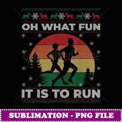 oh what fun it is to run ugly sweater christmas gift - professional sublimation digital download