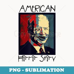 american horror , american story biden, halloween biden - png sublimation digital download