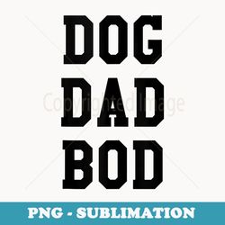 funny dog dad bod pet owner fitness gym - unique sublimation png download