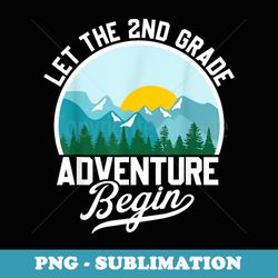 let the 2nd grade adventure begin back to school - creative sublimation png download