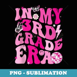 in my 3rd grade era back to school retro groovy third grade - high-resolution png sublimation file