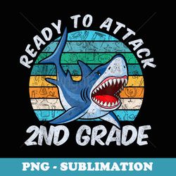 ready to attack 2nd grade shark back to school - exclusive png sublimation download