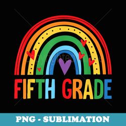 fifth grade rainbow back to school team 5th grader teacher - instant png sublimation download