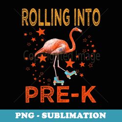 rolling into pre-k flamingo welcome back to school girls - premium sublimation digital download