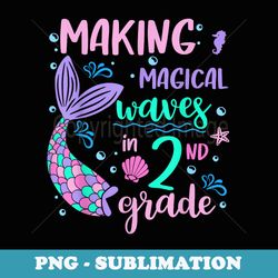 making magical waves in 2nd grade back to school mermaid - exclusive sublimation digital file