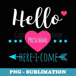 first day of preschool hello for girls back to school funny - png sublimation digital download