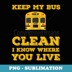 driver i know where you live back to school funny bus driver - trendy sublimation digital download