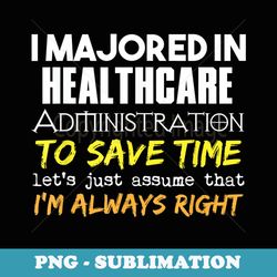 healthcare administration major for back to school g - instant sublimation digital download