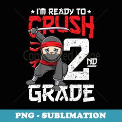 i'm ready to crush 2nd grade back to school ninja boys - modern sublimation png file