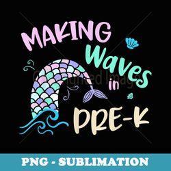 making waves in pre-k mermaid back to school girls - trendy sublimation digital download