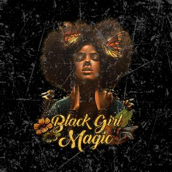 black girl magic png, black girl art, black women, black pride, afro girls, afro women, black beauty, black melanin
