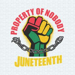 property of nobody juneteenth african american svg v2