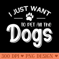 i just want to pet all the dogs - png download website