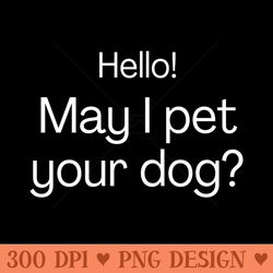 hello may i pet your dog - png downloadable resources