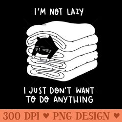 i am not lazy... - png designs