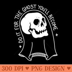 folk blessings do it for the ghost you'll become - download png graphics