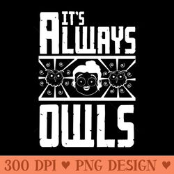 it's always owls - png design downloads