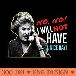 golden girls dorothy zbornak bea arthur i will not have a nice day quote - digital png graphics