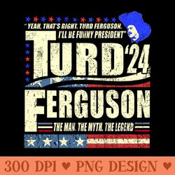 turd ferguson for president 2024 - png download pack