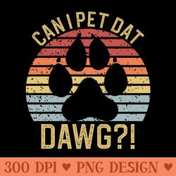 can i pet dat dawgs - png image downloads