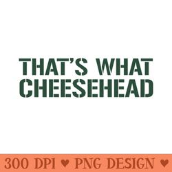 thats what cheese head - digital png art