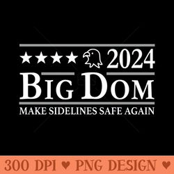 big dom 2024 make sidelines safe again - sublimation png