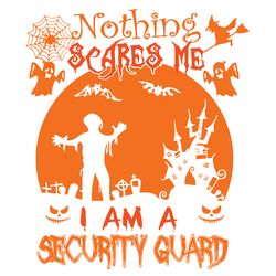 nothing scares me i am a security quard, halloween svg, halloween gift, halloween shirt, happy halloween day