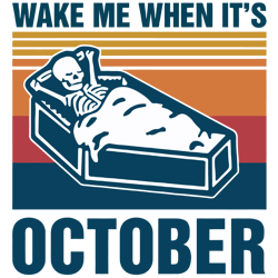 wake me when it is october svg,svg,skeleton svg ,skeleton halloween svg,svg cricut, silhouette svg files