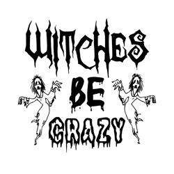 witches be crazy, halloween svg, halloween gift, halloween shirt, happy halloween day, halloween svg file