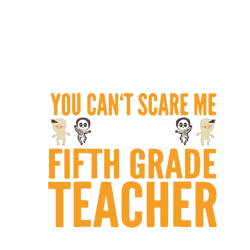 you can't scare me i'm a fifth grade teacher,halloween svg, halloween gift, halloween shirt, happy halloween day