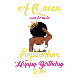 a queen was born september svg, birthday svg, black girl svg, queen svg, black queen svg, crown svg