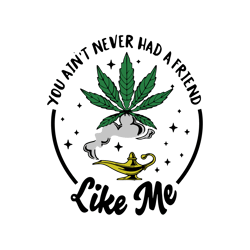 cannabis you aint never had a friend like me aladdin svg, trending svg, cannabis svg, like me svg