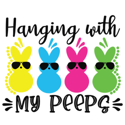 hanging with my peep svg, easter day svg, peeps svg, bunny svg, cute bunny svg, happy easter svg, easter day svg