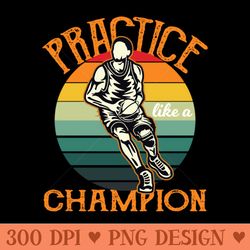 basketball practice like a champion - high-quality png download