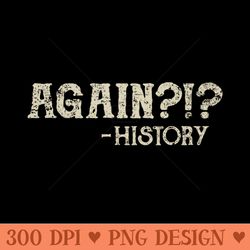 repeating history - png designs