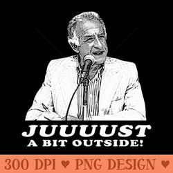 juuuust a bit outside - png design downloads