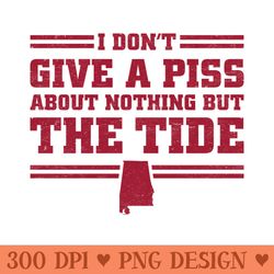 i dont give a piss about nothing but the tide alabama football - png download collection