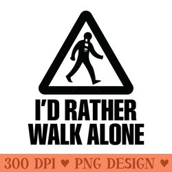 id rather walk alone new - vector png download