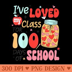ive loved my class for 100 days school teacher kids - png download pack