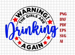 warning svg, the girls are drinking again, svg png cut file, funny quote mug svg ,girls are drinking svg,party