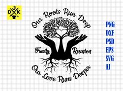 family reunion svg,tree of life, our roots run deep but our love runs deeper svg, hand svg, tree hand, family tree